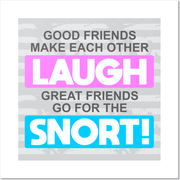 Good Friends Make Each Other Laugh Wall Art by Dale Preston Design